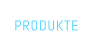 PRODUKTE